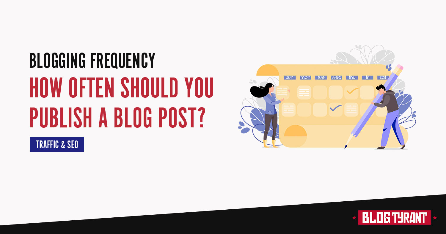 How Often Should You Blog in 2022? Here’s How to Decide