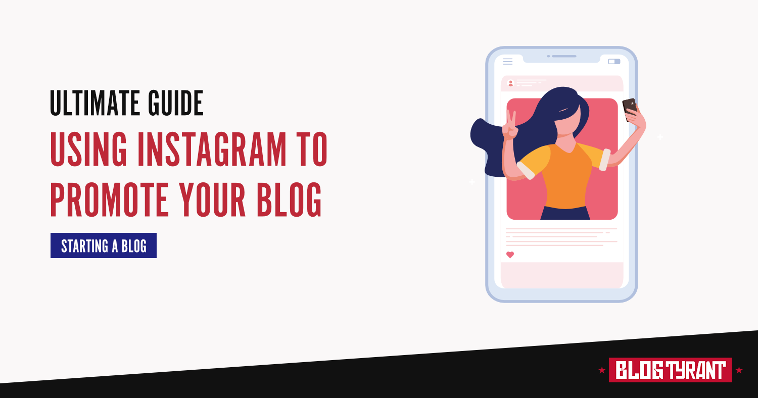 The Ultimate Guide to Instagram for Bloggers (2022)