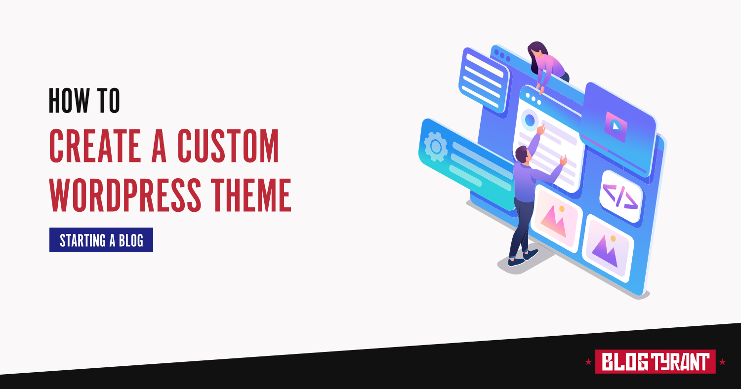 how-to-create-a-custom-wordpress-theme-for-your-blog-easy